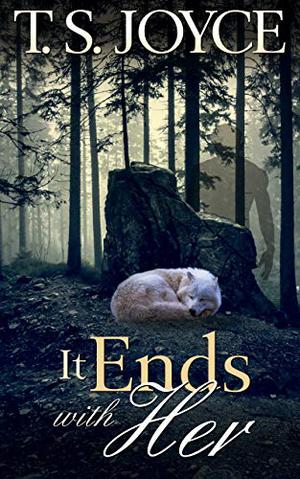 It Ends with Her by T.S. Joyce