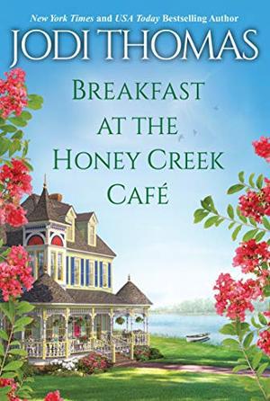 Breakfast at the Honey Creek Café (A Honey Creek Novel) by Jodi Thomas