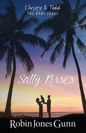 Salty Kisses (Christy & Todd: The Baby Years #2)