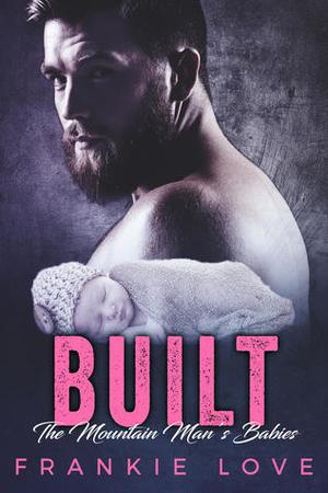 Built (The Mountain Man's Babies #6)