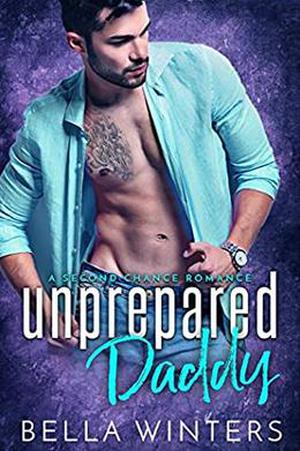 Unprepared Daddy by Bella Winters, Teresa Cabañas
