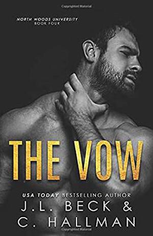 The Vow: A Student-Teacher Romance by J.L. Beck, C. Hallman