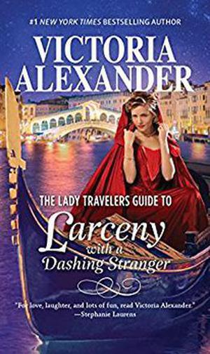 The Lady Travelers Guide to Larceny with a Dashing Stranger by Victoria Alexander