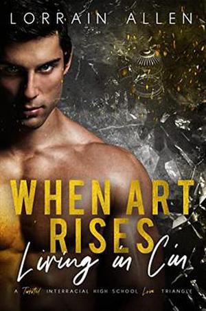 When Art Rises: Living in Cin by Lorrain Allen