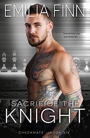 Sacrifice The Knight (Checkmate #6)
