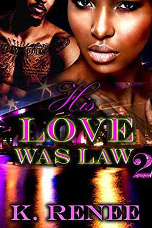 His Love Was Law 2 by K. Renee
