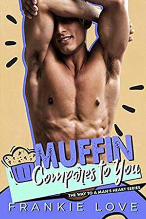 MUFFIN COMPARES TO YOU by Frankie Love