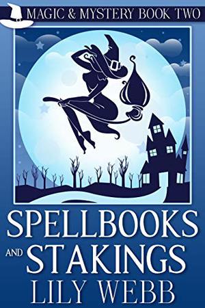 Spellbooks and Stakings by Lily Webb, Erin Parker