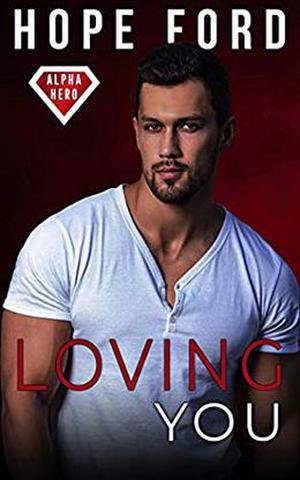 Loving You (Alpha Hero #1)