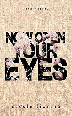 Now Open Your Eyes by Nicole Fiorina, Oliver Masters