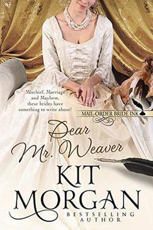 Dear Mr. Weaver by Kit Morgan