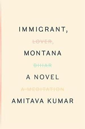 Immigrant, Montana by Amitava Kumar