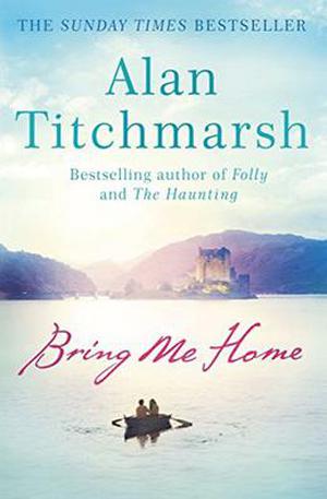 Bring Me Home by Alan Titchmarsh