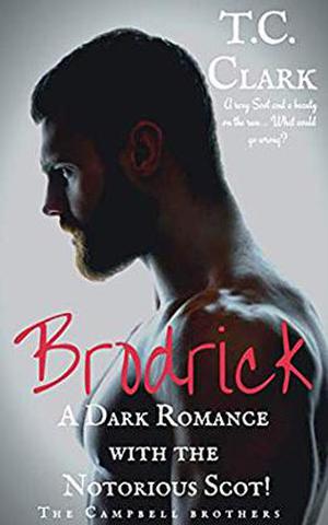 Brodrick: A Dark Romance with the Notorious Scot (The Campbell Brothers #1)