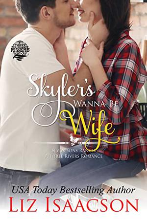 Skyler's Wanna-Be Wife (Seven Sons Ranch in Three Rivers #6)