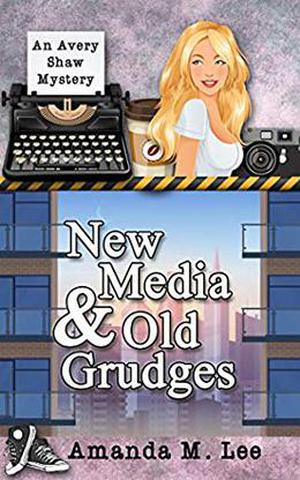 New Media & Old Grudges (An Avery Shaw Mystery #16)