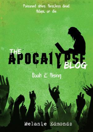 The Apocalypse Blog Book 2: Rising by Melanie Edmonds