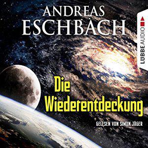 Die Wiederentdeckung by Andreas Eschbach