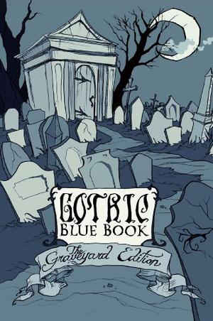 Gothic Blue Book III: The Graveyard Edition by Meg Belviso