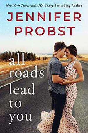 All Roads Lead to You by Jennifer Probst