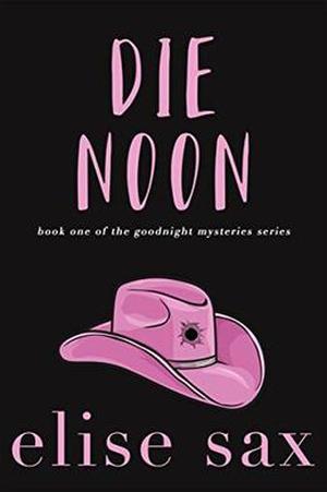 Die Noon (Goodnight Mysteries #1)