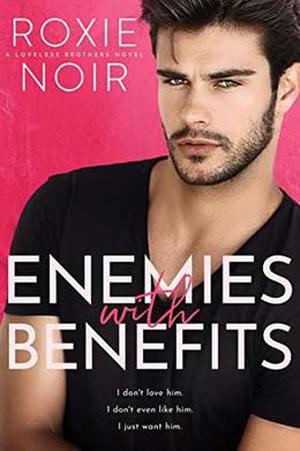 Enemies With Benefits (Loveless Brothers #1)