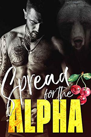 Spread for the Alpha (Ridge Brothers Bear Shifters #2)