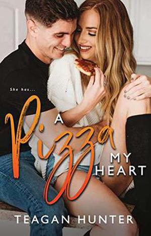 A Pizza My Heart by Teagan Hunter