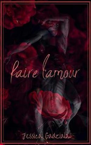 faire l'amour by Jessica Gadziala