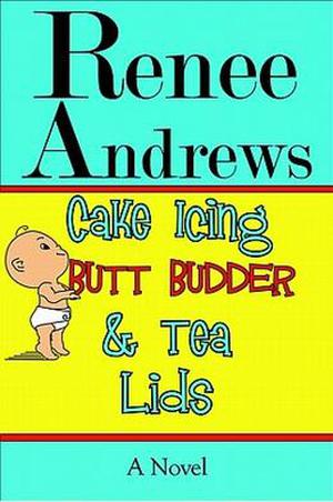 Cake Icing, Butt Budder & Tea Lids by Renee Andrews