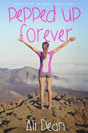 Pepped Up Forever by Ali Dean