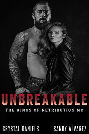 UNBREAKABLE by Crystal Daniels, Sandy Alvarez