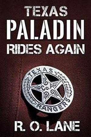 Texas Paladin Rides Again by R. O. Lane