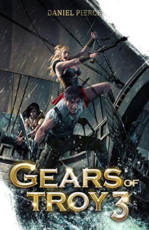 Gears of Troy by Daniel Pierce, Alexander Cendese