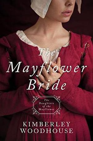 The Mayflower Bride by Kimberley Woodhouse