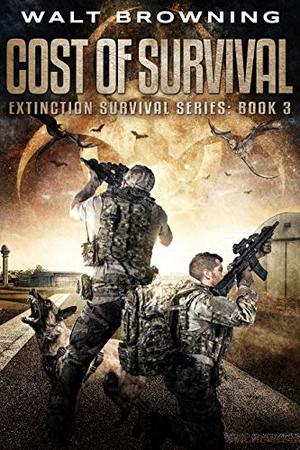 Cost of Survival by Walt Browning, Nicholas Sansbury Smith