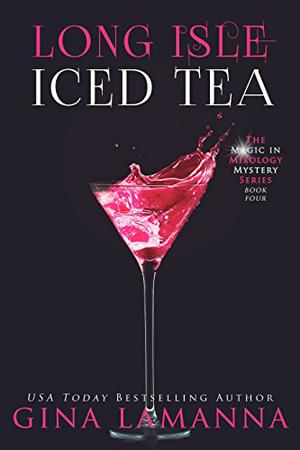 Long Isle Iced Tea (Magic & Mixology Mystery #4)