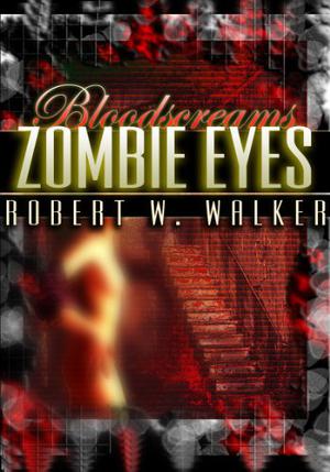 Zombie Eyes by Robert W. Walker