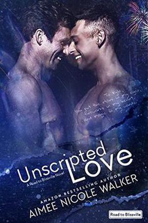 Unscripted Love by Aimee Nicole Walker