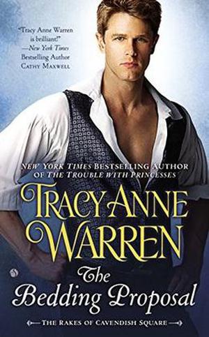 The Bedding Proposal: The Rakes of Cavendish Square by Tracy Anne Warren