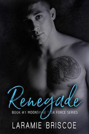 Renegade (Moonshine Task Force #1)
