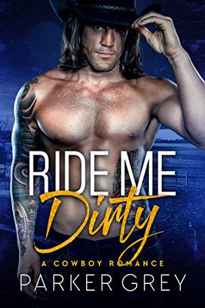 Ride Me Dirty (Dirty #3)