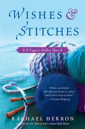 Wishes And Stitches (Cypress Hollow Yarn #3)