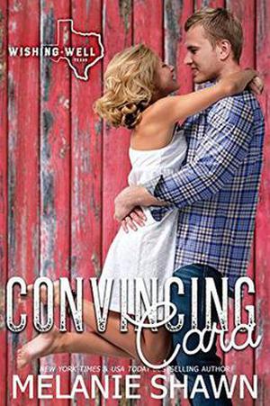 Convincing Cara (Wishing Well, Texas #2)
