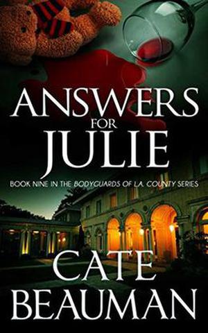 Answers For Julie: Book Nine In The Bodyguards Of L.A. County Series (The Bodyguards Of L.A. County #9)