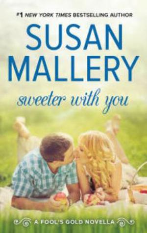 Sweeter With You (Fool's Gold #12.2)