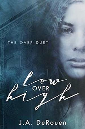 Low Over High by J.A. DeRouen