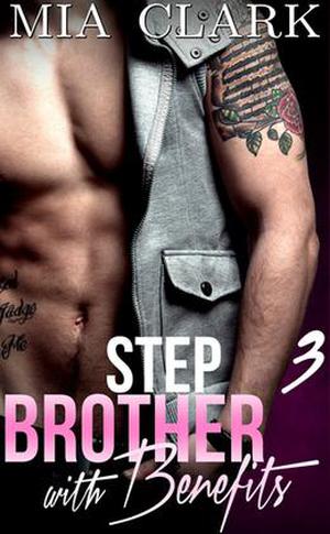 Stepbrother With Benefits 3 by Mia Clark