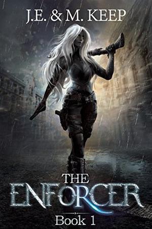 The Enforcer - Book 1 by J.E. Keep, M. Keep