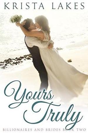 Yours Truly: A Cinderella Love Story (Billionaires and Brides #2)